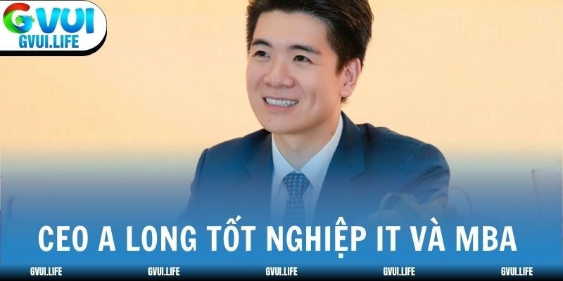 CEO A Long tốt nghiệp IT và MBA trước khi vào cá cược