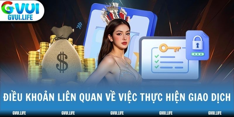 Điều khoản liên quan về việc thực hiện giao dịch