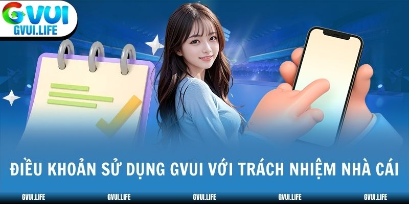 Điều khoản sử dụng GVUI với trách nhiệm nhà cái