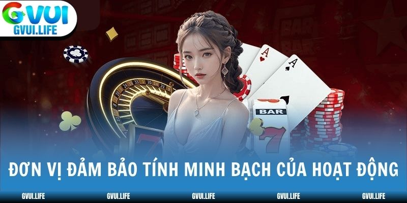 Đơn vị đảm bảo tính minh bạch của hoạt động