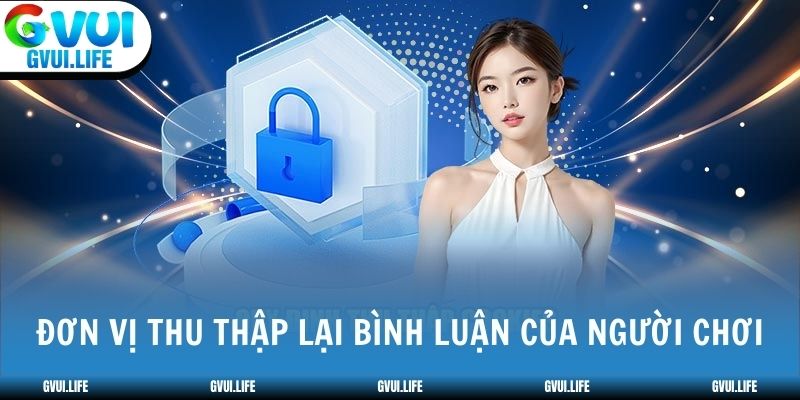 Đơn vị thu thập lại bình luận của người chơi