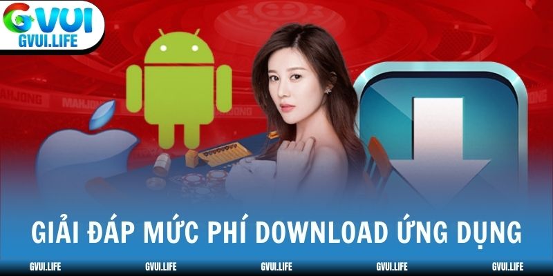 Giải đáp mức phí download ứng dụng
