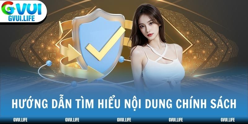 Hướng dẫn tìm hiểu nội dung chính sách