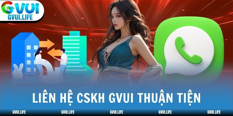 Liên hệ CSKH GVUI thuận tiện