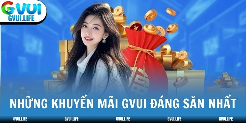 Những khuyến mãi GVUI đáng săn nhất