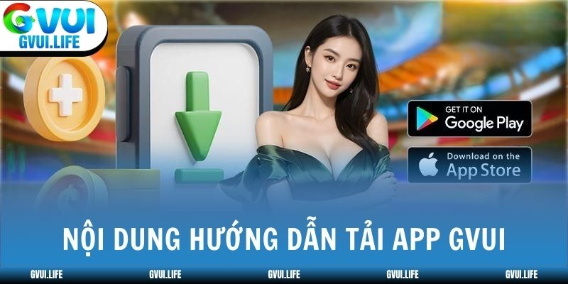 Nội dung hướng dẫn tải app GVUI