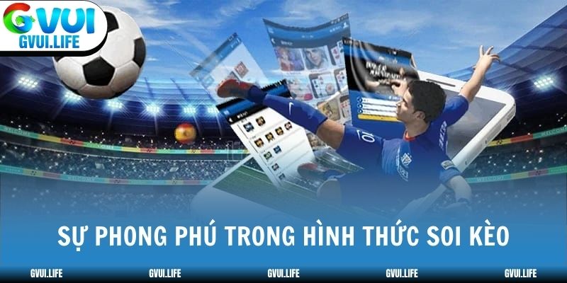 Sự phong phú trong hình thức soi kèo