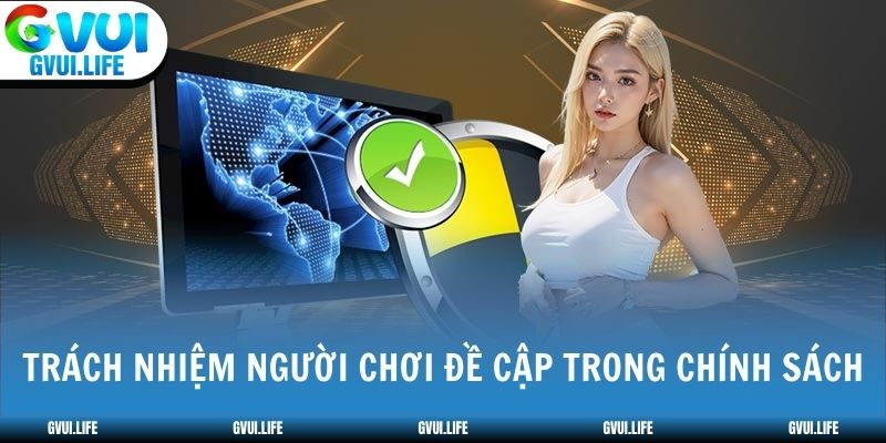 Trách nhiệm người chơi đề cập trong chính sách