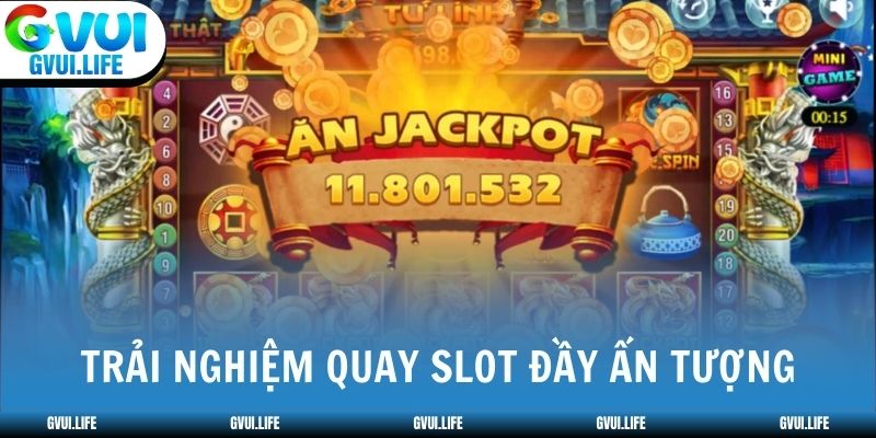 Trải nghiệm quay slot đầy ấn tượng